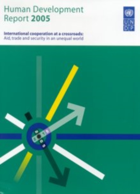 Human Development Report 2005 : International Cooperation at a Crossroads: Aid, Trade and Security in an Unequal World, Paperback / softback Book