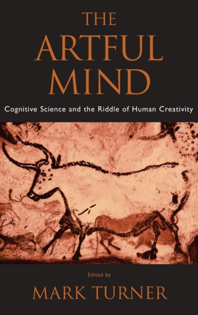 The Artful Mind : Cognitive Science and the Riddle of Human Creativity, Hardback Book
