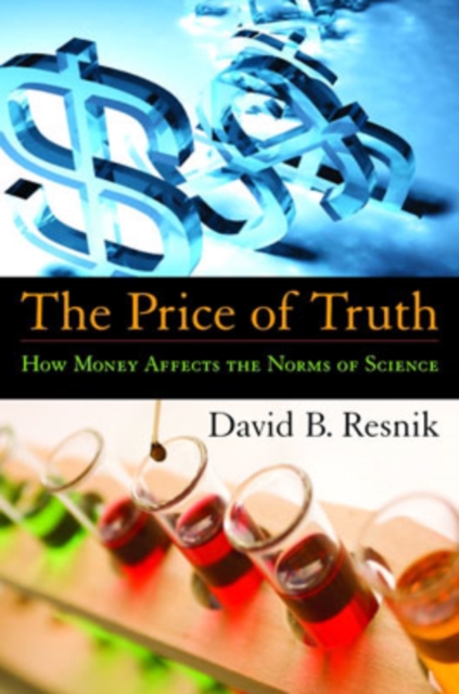 The Price of Truth : How Money Affects the Norms of Science, Hardback Book