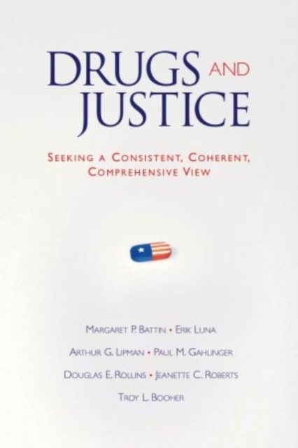 Drugs and Justice : Seeking a Consistent, Coherent, Comprehensive View, Hardback Book