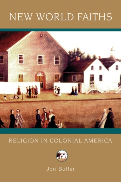 New World Faiths : Religion in Colonial America, Paperback / softback Book