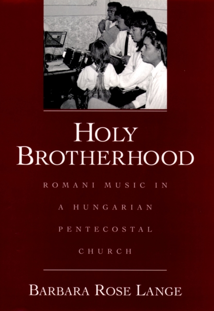 Holy Brotherhood : Romani Music in a Hungarian Pentecostal Church, PDF eBook