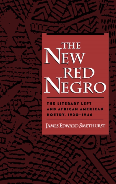 The New Red Negro : The Literary Left and African American Poetry, 1930-1946, PDF eBook