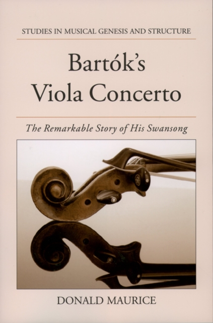 Bartok's Viola Concerto : The Remarkable Story of His Swansong, PDF eBook