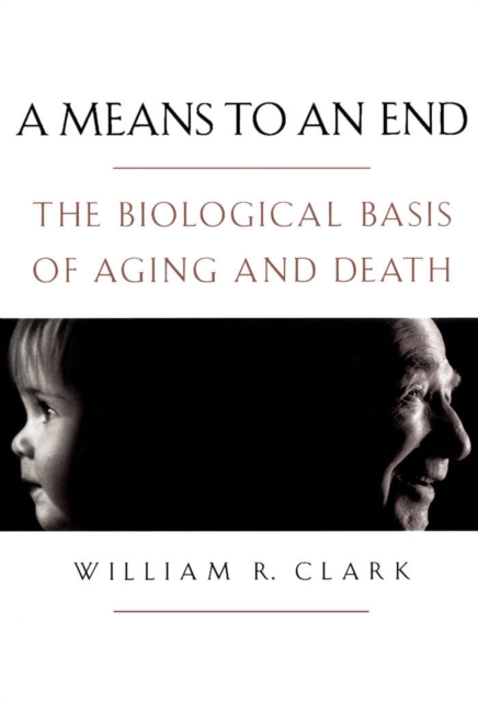 A Means to an End : The Biological Basis of Aging and Death, PDF eBook