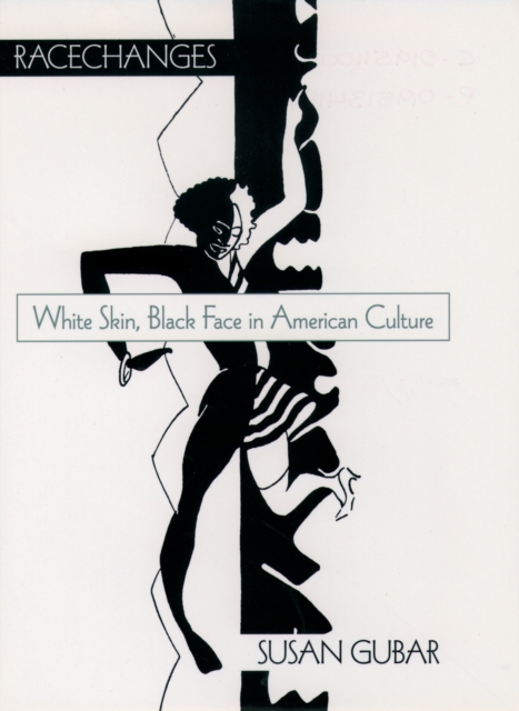 Racechanges : White Skin, Black Face in American Culture, PDF eBook