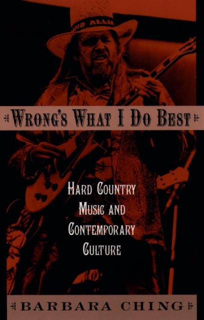 Wrong's What I Do Best : Hard Country Music and Contemporary Culture, PDF eBook