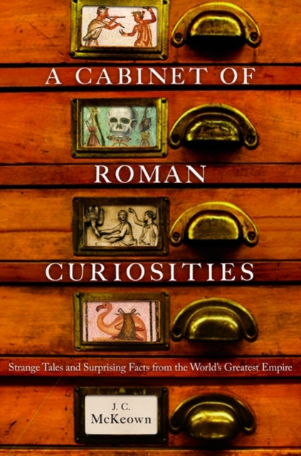 A Cabinet of Roman Curiosities : Strange Tales and Surprising Facts from the World's Greatest Empire, Hardback Book