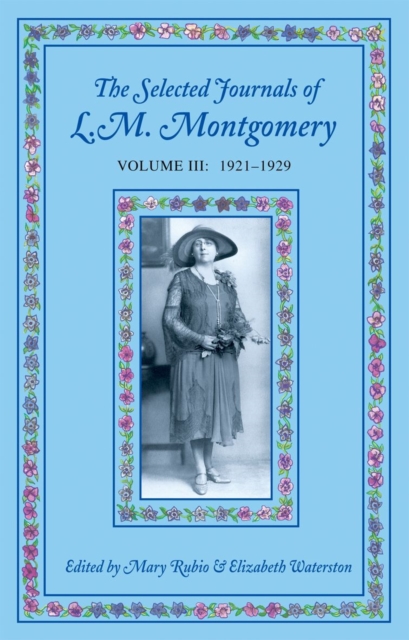 The Selected Journals of L. M. Montgomery : 1921-1929 vol III, Paperback Book