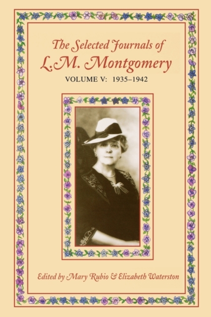 The Selected Journals of L.M. Montgomery, Volume V: 1935-1942, Paperback / softback Book