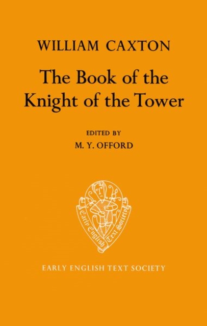 The Book of the Knight of the Tower translated by  William Caxton, Hardback Book