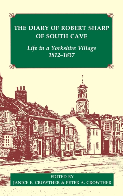 The Diary of Robert Sharp of South Cave : Life in a Yorkshire Village, 1812-1837, Fold-out book or chart Book