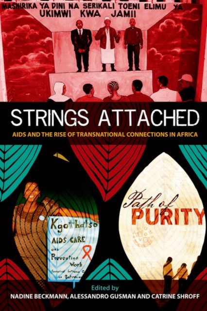 Strings Attached : AIDS and the Rise of Transnational Connections in Africa, Hardback Book