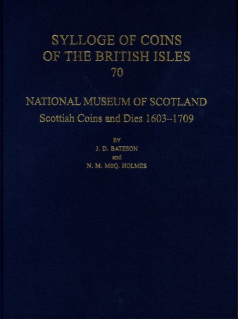 National Museum of Scotland : Scottish Coins and Dies 1603-1709, Hardback Book
