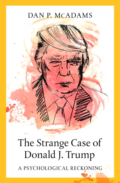 The Strange Case of Donald J. Trump : A Psychological Reckoning, EPUB eBook