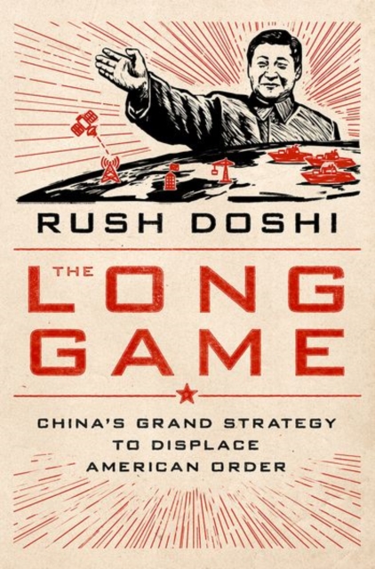 The Long Game : China's Grand Strategy to Displace American Order, Hardback Book