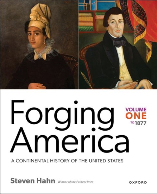 Forging America: Volume One to 1877 : A Continental History of the United States, Paperback / softback Book