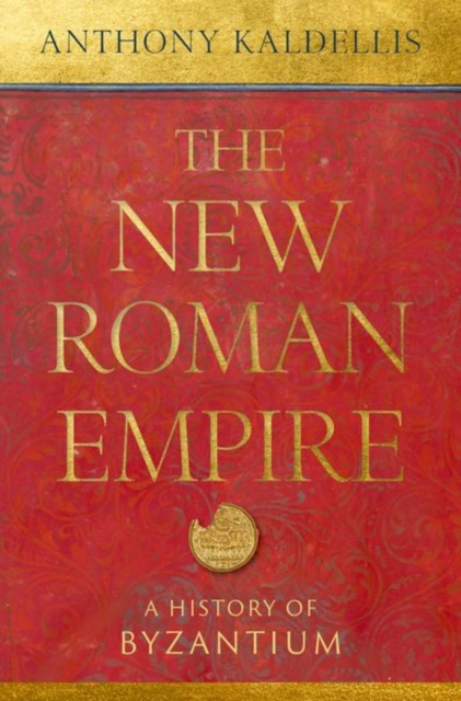 The New Roman Empire : A History of Byzantium, Hardback Book