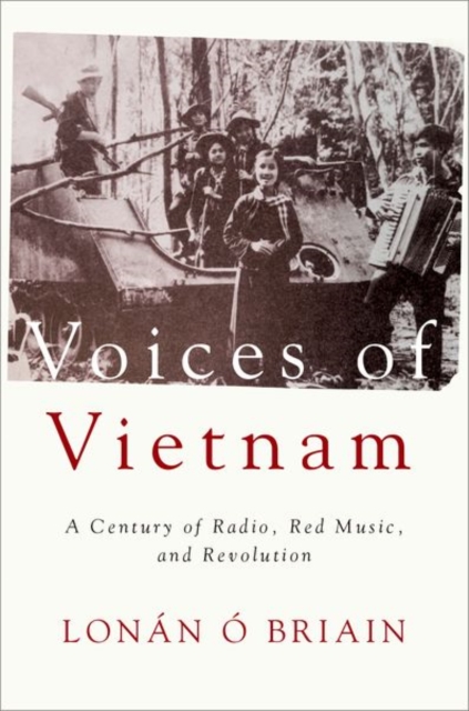 Voices of Vietnam : A Century of Radio, Red Music, and Revolution, Hardback Book