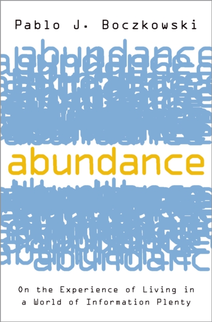 Abundance : On the Experience of Living in a World of Information Plenty, PDF eBook