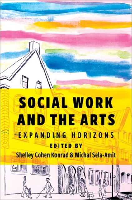 Social Work and the Arts : Expanding Horizons, Paperback / softback Book