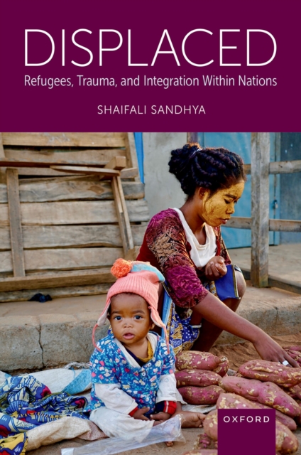 Displaced : Refugees, Trauma, and Integration Within Nations, EPUB eBook