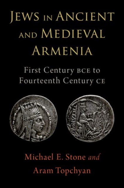 Jews in Ancient and Medieval Armenia : First Century BCE - Fourteenth Century CE, Hardback Book
