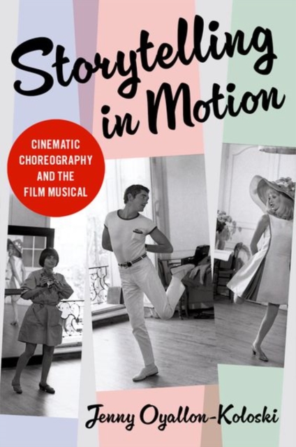 Storytelling in Motion : Cinematic Choreography and the Film Musical, Paperback / softback Book