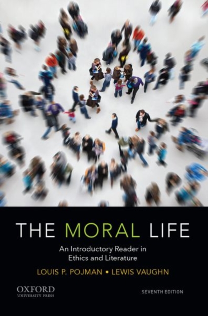 The Moral Life : An Introductory Reader in Ethics and Literature, Paperback / softback Book