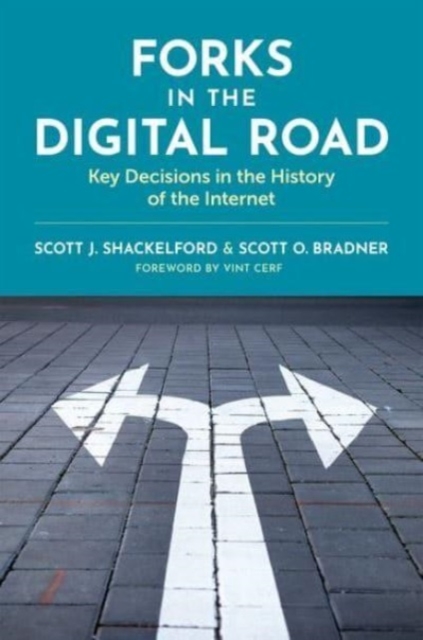 Forks in the Digital Road : Key Decisions in the History of the Internet, Hardback Book