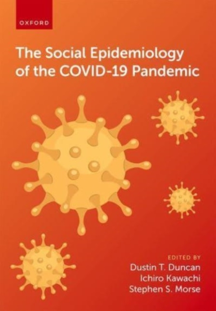 The Social Epidemiology of the COVID-19 Pandemic, Hardback Book