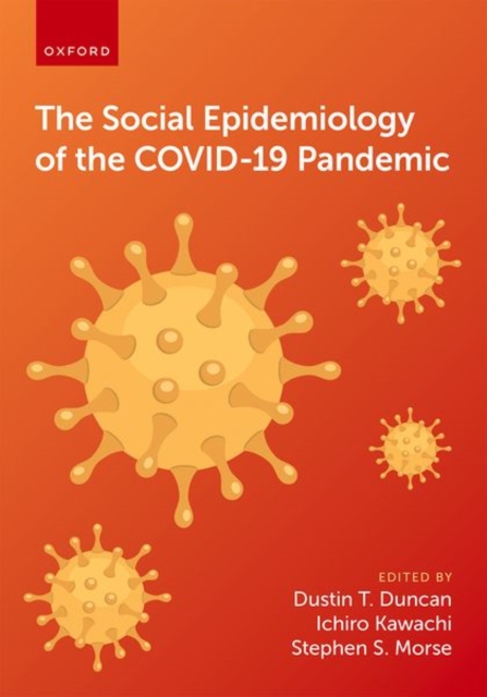 The Social Epidemiology of the COVID-19 Pandemic, Paperback / softback Book