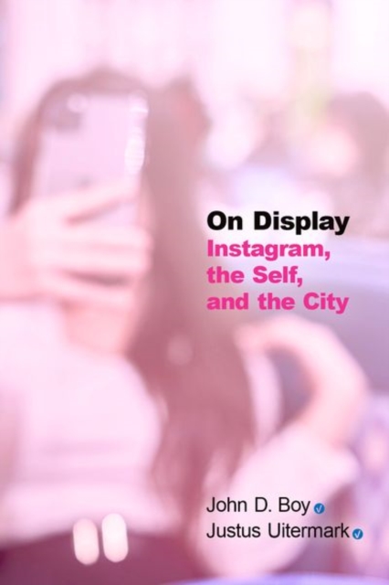 On Display : Instagram, the Self, and the City, Hardback Book