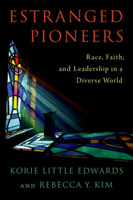 Estranged Pioneers : Race, Faith, and Leadership in a Diverse World, Hardback Book