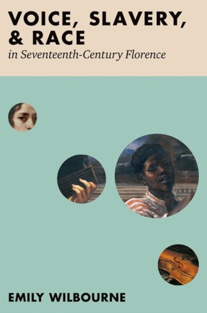 Voice, Slavery, and Race in Seventeenth-Century Florence, Hardback Book
