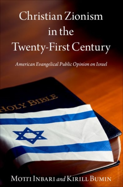 Christian Zionism in the Twenty-First Century : American Evangelical Opinion on Israel, Hardback Book