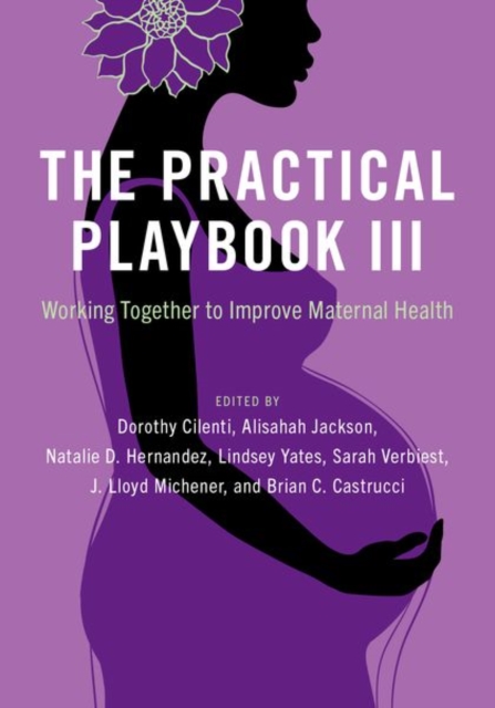 The Practical Playbook III : Working Together to Improve Maternal Health, Paperback / softback Book