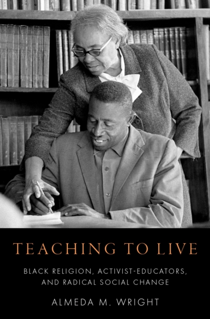 Teaching to Live : Black Religion, Activist-Educators, and Radical Social Change, EPUB eBook