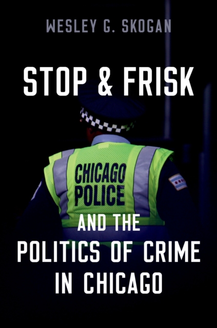Stop & Frisk and the Politics of Crime in Chicago, PDF eBook