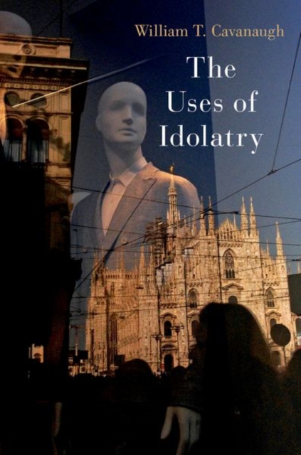 The Uses of Idolatry, Paperback / softback Book