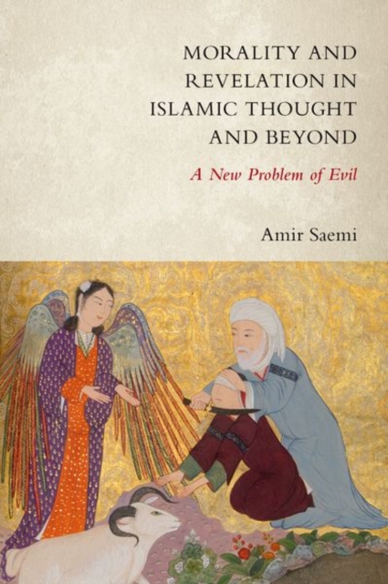 Morality and Revelation in Islamic Thought and Beyond : A New Problem of Evil, Hardback Book