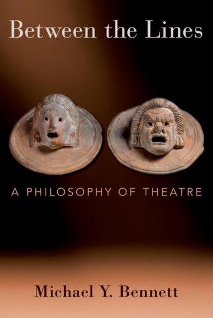 Between the Lines : A Philosophy of Theatre, Hardback Book