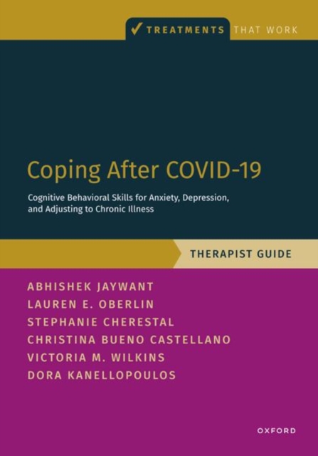 Coping After COVID-19: Cognitive Behavioral Skills for Anxiety, Depression, and Adjusting to Chronic Illness : Therapist Guide, Paperback / softback Book