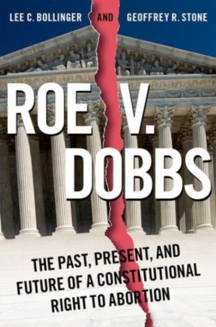 Roe v. Dobbs : The Past, Present, and Future of a Constitutional Right to Abortion, Hardback Book