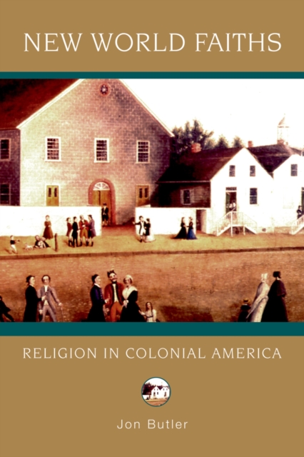 New World Faiths : Religion in Colonial America, PDF eBook