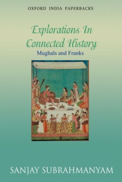 Mughals and Franks : Explorations in Connected History, Paperback / softback Book