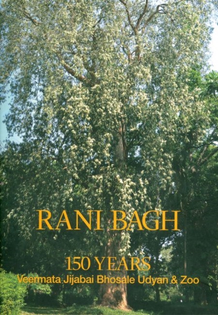 Rani Bagh 150 Years : Veermata Jijabai Bhosale Udyan and Zoo, Hardback Book