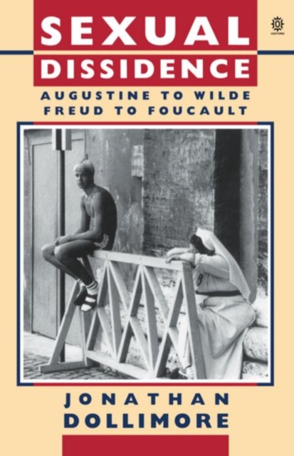 Sexual Dissidence : Augustine to Wilde, Freud to Foucault, Paperback / softback Book