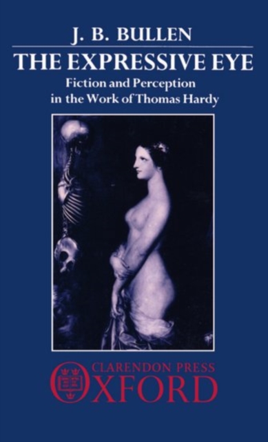 The Expressive Eye : Fiction and Perception in the Work of Thomas Hardy, Hardback Book