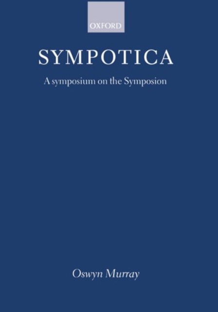Sympotica : A Symposium on the Symposion, Paperback / softback Book